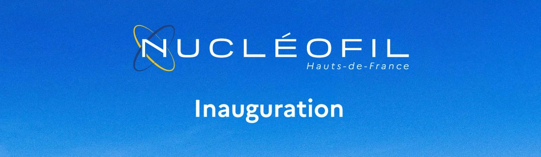 Inauguration du projet Nucléofil Hauts-de-France